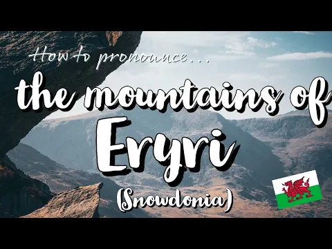 How to pronounce Welsh mountain names in ERYRI (Snowdonia), WALES | Galés con Marian